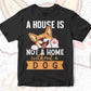 A House Is Not A Home Without A Dog Animal Editable Vector T shirt Design In Svg Png Printable Files