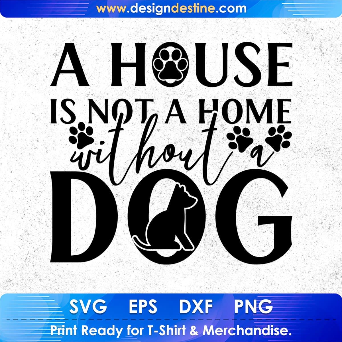 A House Is Not A Home Without A Dog T shirt Design In Svg Png Cutting Printable Files