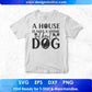 A House Is Not A Home Without A Dog T shirt Design In Svg Png Cutting Printable Files