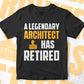 A Legendary Architect Has Retired Editable Vector T-shirt Designs Png Svg Files