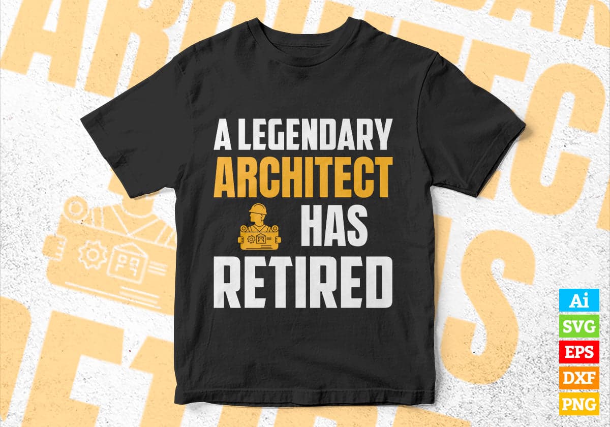 A Legendary Architect Has Retired Editable Vector T-shirt Designs Png Svg Files