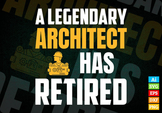 A Legendary Architect Has Retired Editable Vector T-shirt Designs Png Svg Files