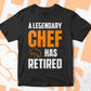 A Legendary Chef Has Retired Editable Vector T-shirt Designs Png Svg Files