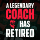 A Legendary Coach Has Retired Editable Vector T-shirt Designs Png Svg Files