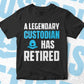 A Legendary Custodian Has Retired Editable Vector T-shirt Designs Png Svg Files