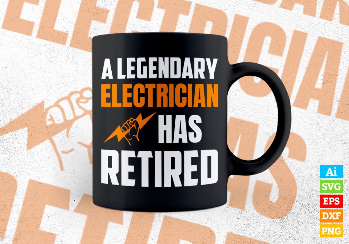 A Legendary Electrician Has Retired Editable Vector T-shirt Designs Png Svg Files