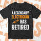 A Legendary Electrician Has Retired Editable Vector T-shirt Designs Png Svg Files