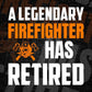 A Legendary Firefighter Has Retired Editable Vector T-shirt Designs Png Svg Files