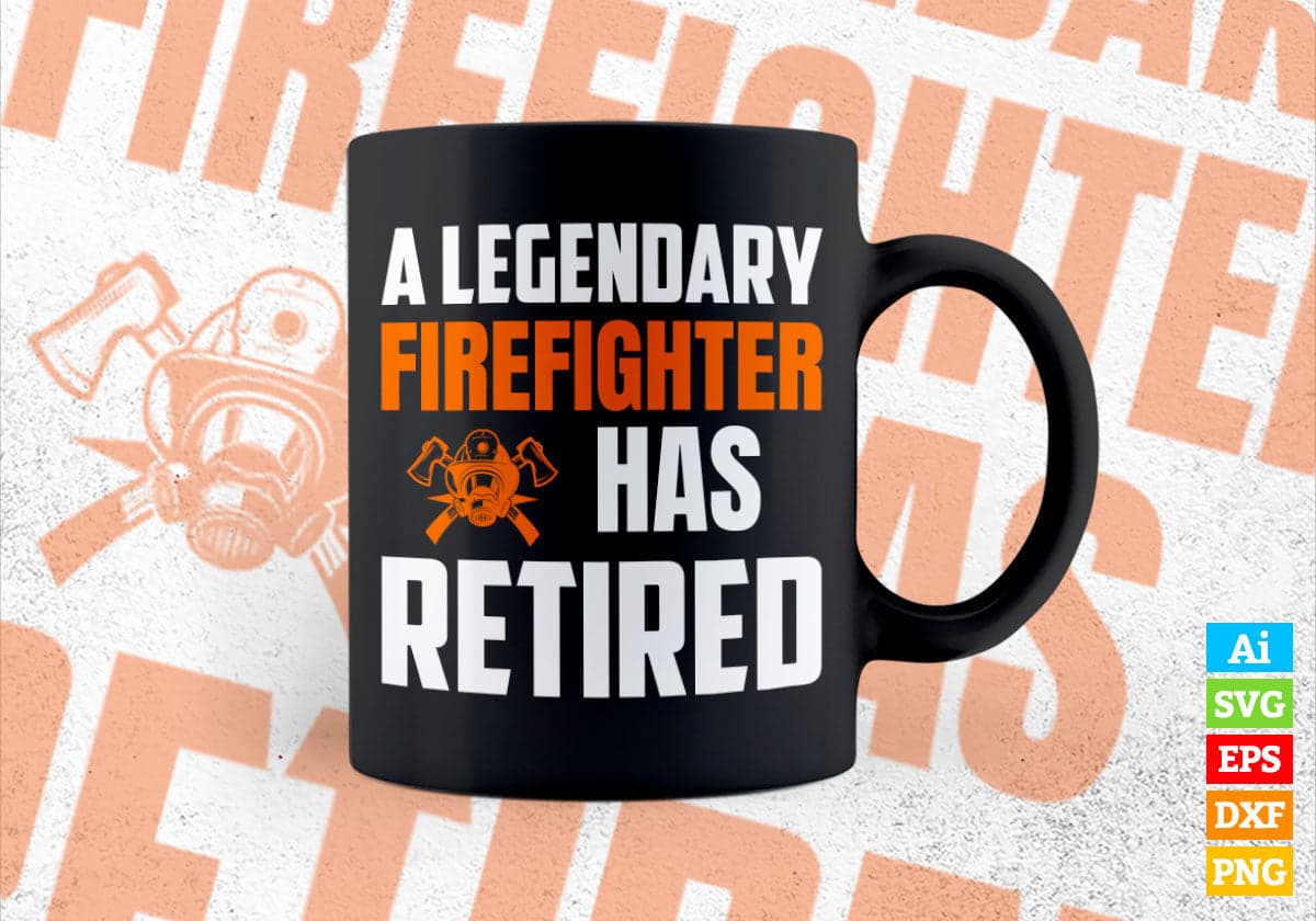 A Legendary Firefighter Has Retired Editable Vector T-shirt Designs Png Svg Files