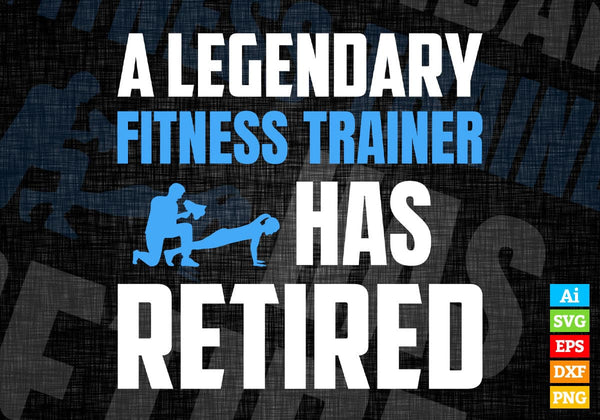 products/a-legendary-fitness-trainer-has-retired-editable-vector-t-shirt-designs-png-svg-files-616.jpg