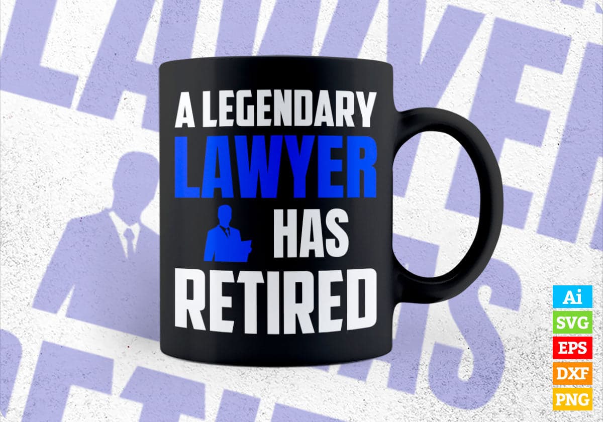 A Legendary Lawyer Has Retired Editable Vector T-shirt Designs Png Svg Files