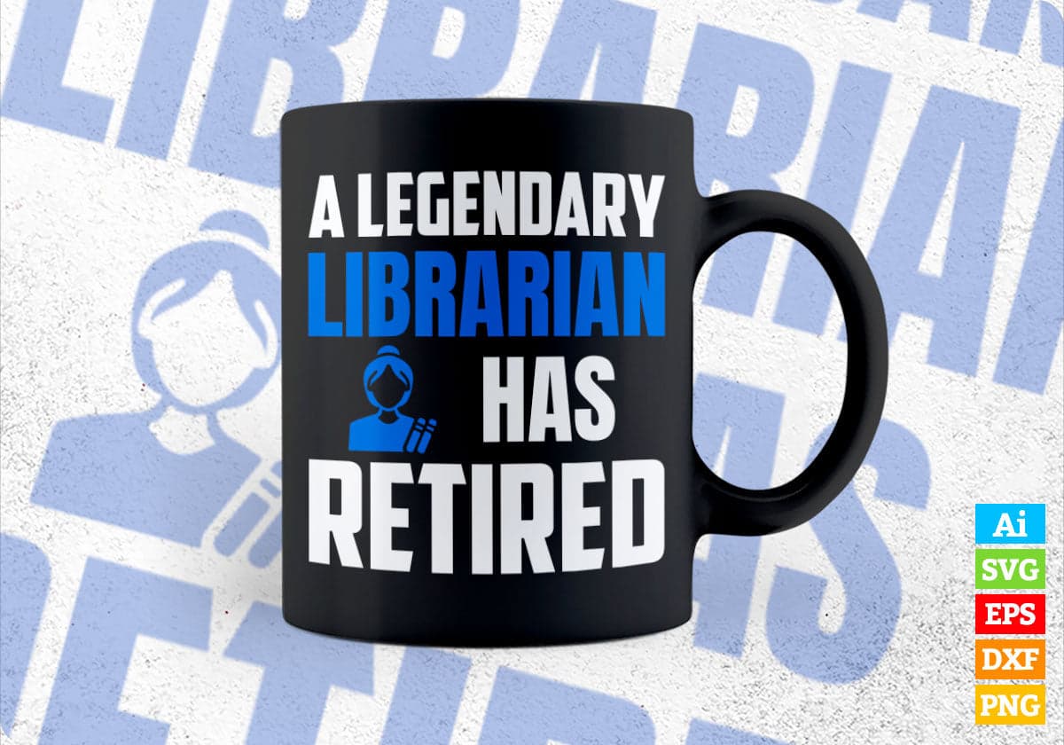 A Legendary Librarian Has Retired Editable Vector T-shirt Designs Png Svg Files