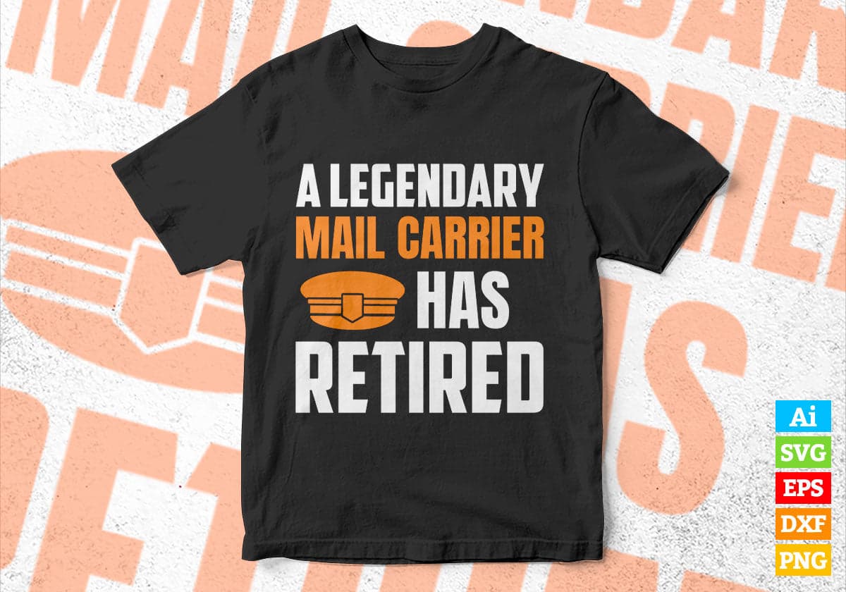 A Legendary Mail Carrier Has Retired Editable Vector T-shirt Designs Png Svg Files