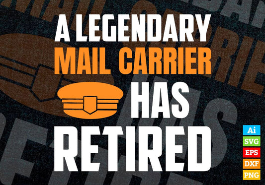 A Legendary Mail Carrier Has Retired Editable Vector T-shirt Designs Png Svg Files