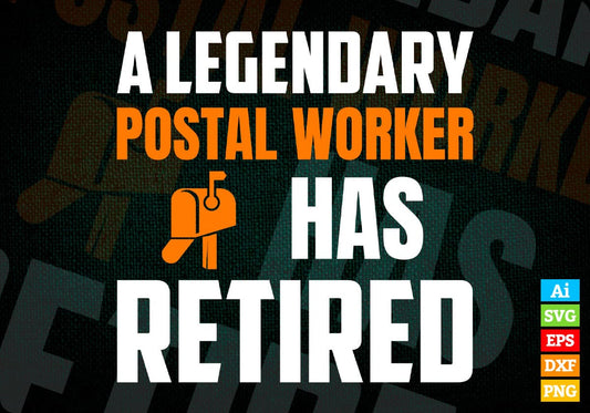 A Legendary Postal Worker Has Retired Editable Vector T-shirt Designs Png Svg Files