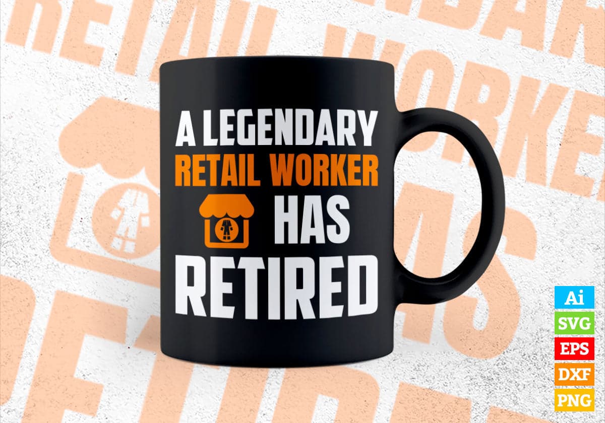 A Legendary Retail Worker Has Retired Editable Vector T-shirt Designs Png Svg Files