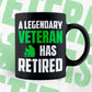 A Legendary Veteran Has Retired Editable Vector T-shirt Designs Png Svg Files