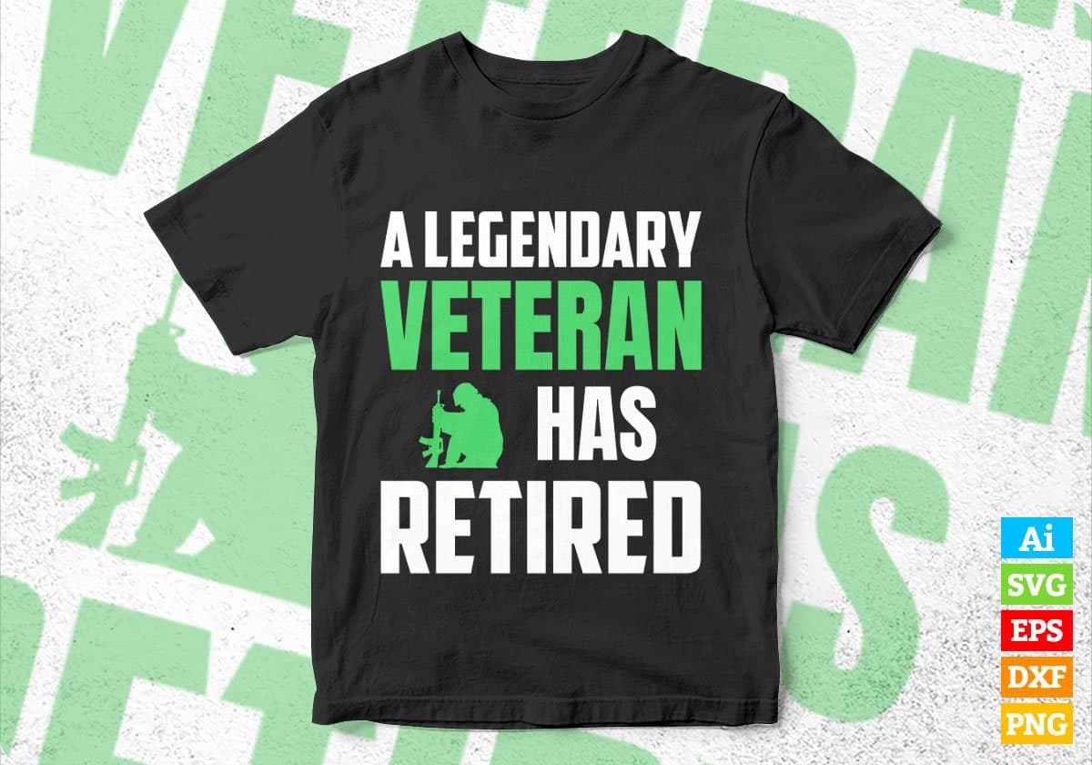 A Legendary Veteran Has Retired Editable Vector T-shirt Designs Png Svg Files