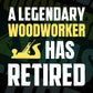 A Legendary Woodworker Has Retired Editable Vector T-shirt Designs Png Svg Files