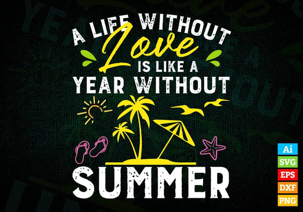 products/a-life-without-love-is-like-a-year-without-summer-editable-vector-t-shirt-design-in-svg-799.jpg