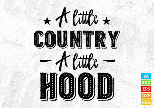 A Little Country A Little Hood Inspirational T shirt Design In Png Svg Printable Files