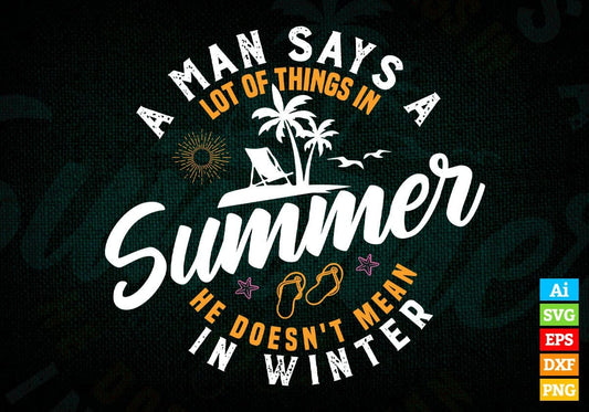 A Man Says A Lot Of Things In Summer Editable Vector T shirt Design In Svg Png Printable Files