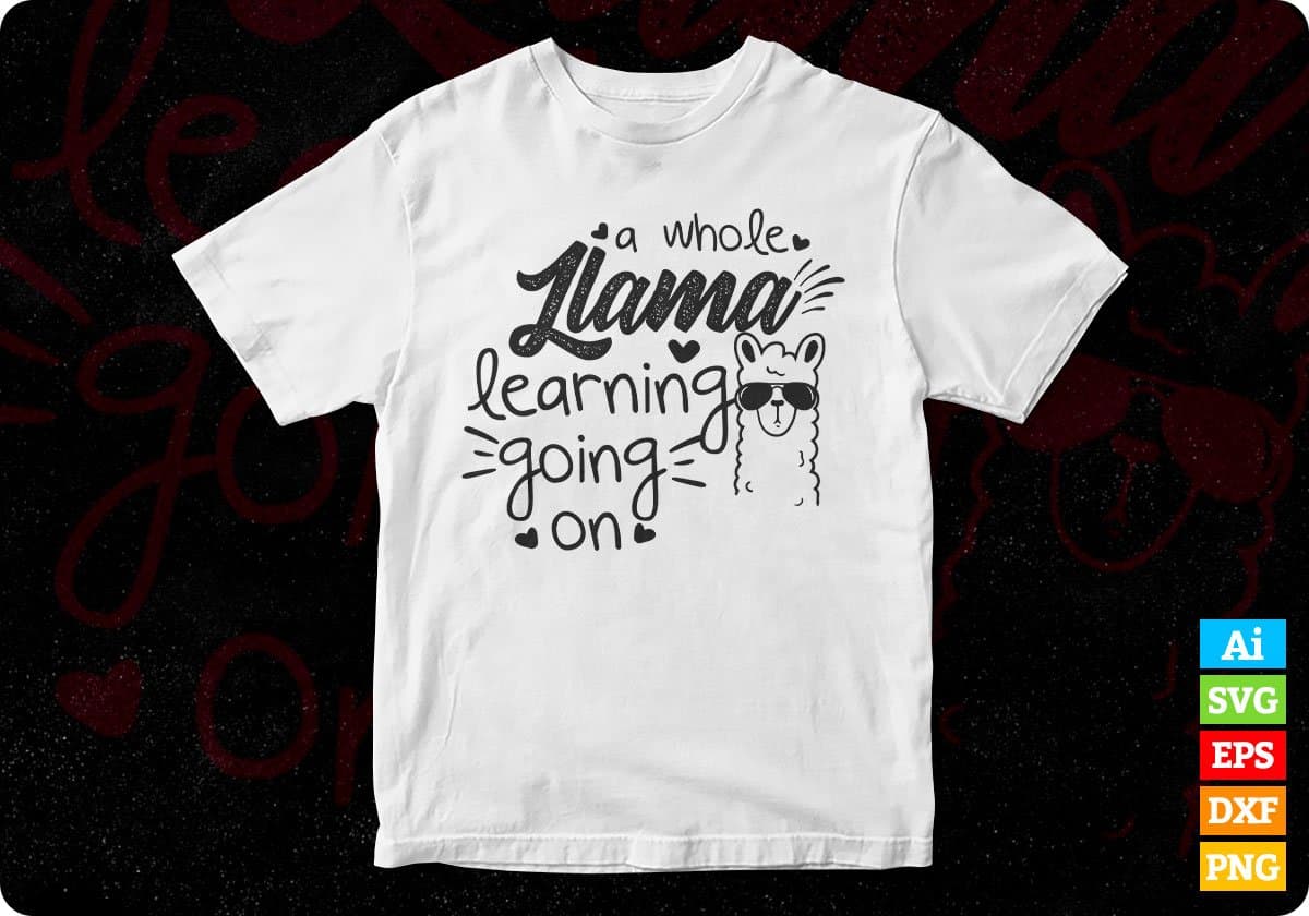 A Whole Llama Learning Going On Editable T shirt Design In Ai Png Svg Cutting Printable Files