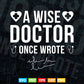 A Wise Doctor Once Wrote Medical Doctor Handwriting Funny Svg T shirt Design.