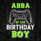 Abba Of The Birthday Boy With Video Gamer Editable Vector T-shirt Design in Ai Svg Files