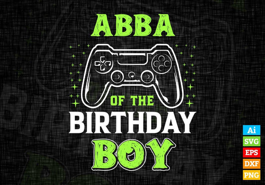 Abba Of The Birthday Boy With Video Gamer Editable Vector T-shirt Design in Ai Svg Files