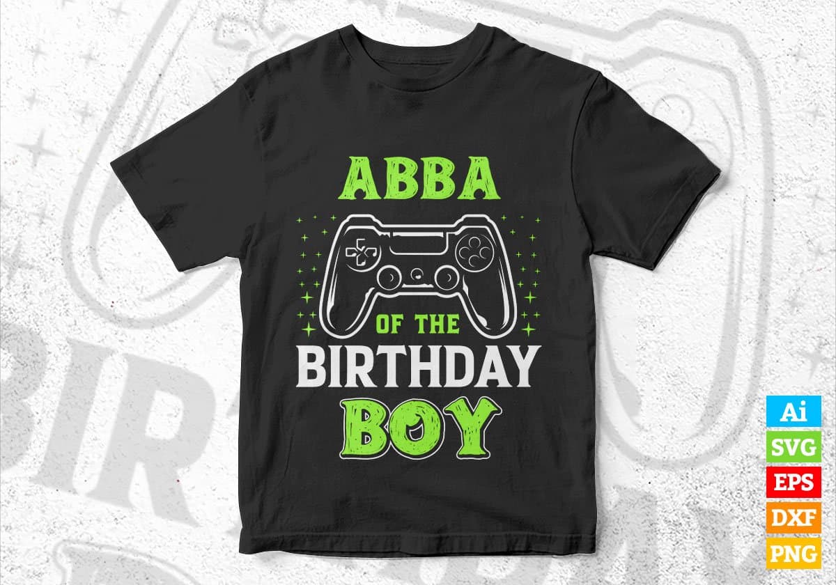 Abba Of The Birthday Boy With Video Gamer Editable Vector T-shirt Design in Ai Svg Files