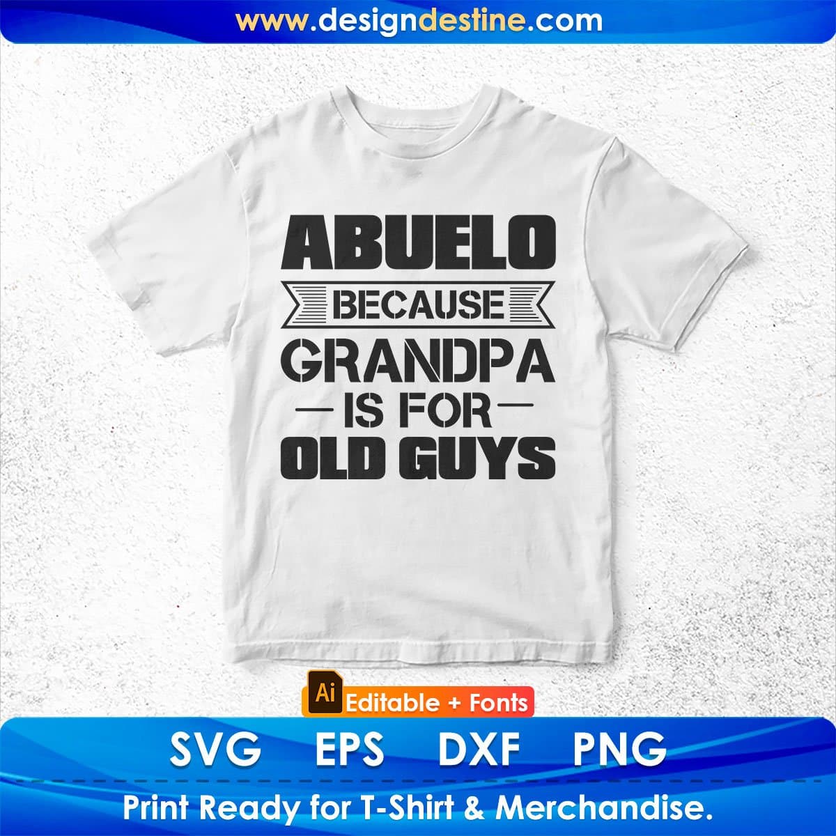 Abuelo Because Grandpa Is For Old Guys Editable T shirt Design In Ai Svg Cutting Printable Files