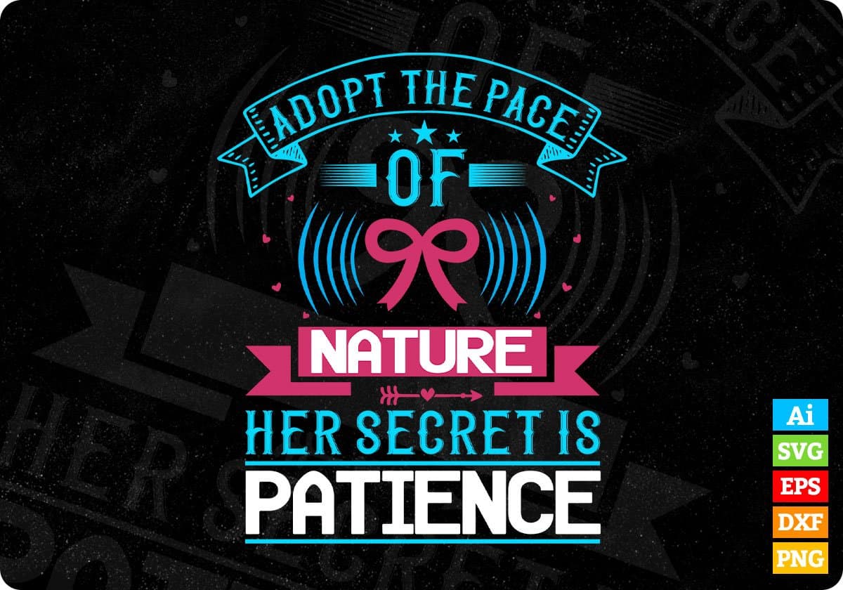 Adopt The Pace Of Nature Her Secret Is Patience Awareness Editable T shirt Design In Ai Svg Files