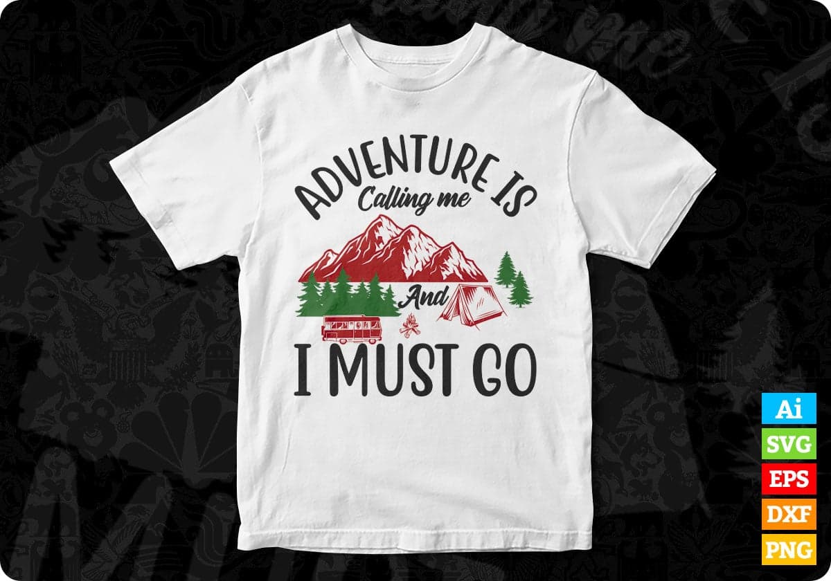Adventure Is Calling Me And I Must Go T shirt Design In Svg Png Cutting Printable Files