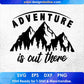 Adventure Is Out There Mountain T shirt Design In Ai Svg Printable Files