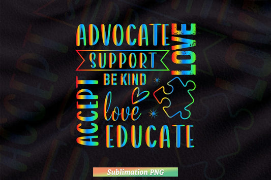 Advocate Love Support Accept Be Kind Autism Awareness Png Sublimation T shirt Design