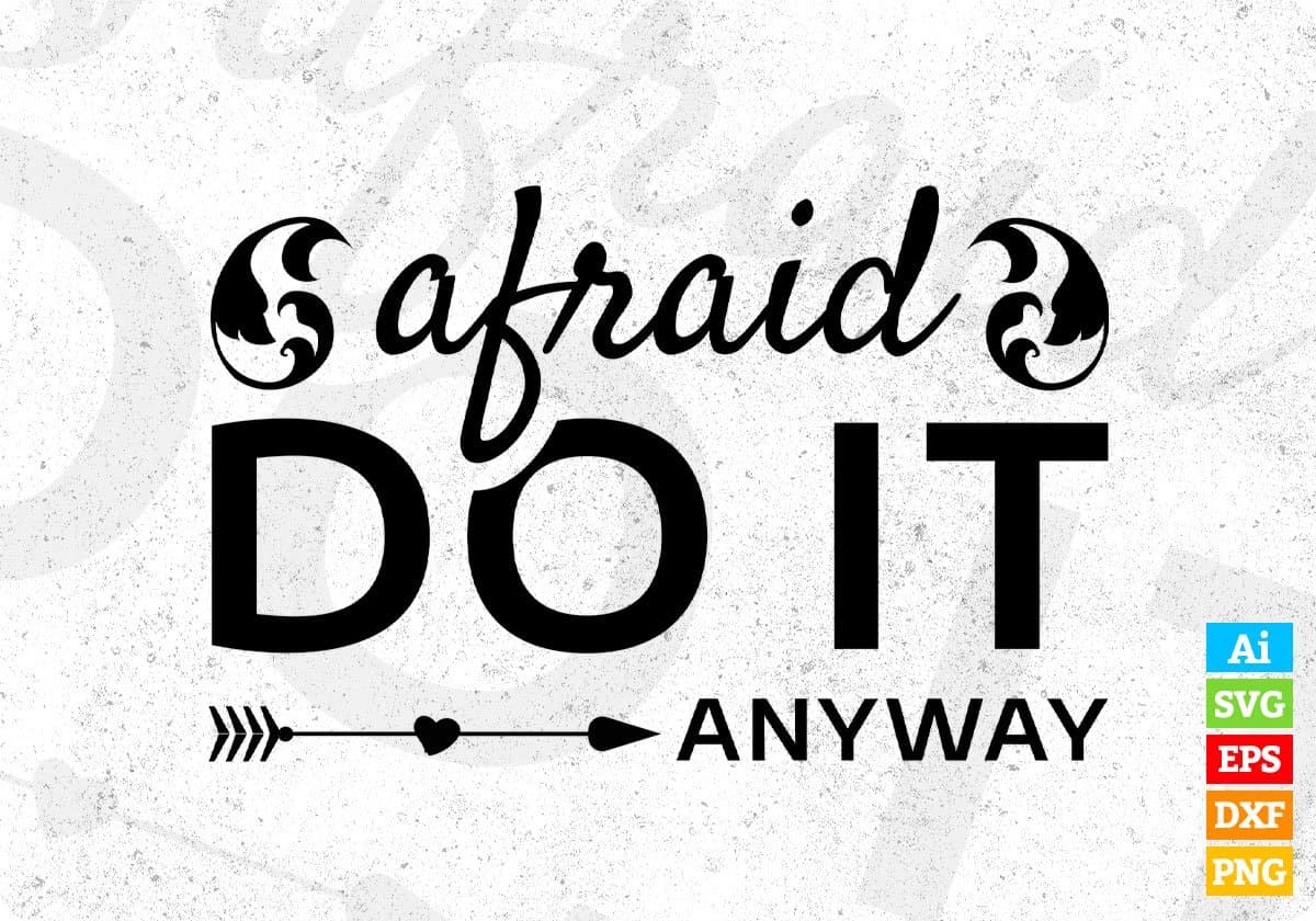 Afraid Do It Anyway T shirt Design In Svg Png Cutting Printable Files