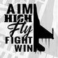 Aim High Fly Fight Win Air Force Editable Vector T shirt Designs In Svg Png Printable Files