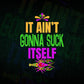 Ain't Gonna Suck Itself Funny Mardi Gras Editable Vector T-shirt Design in Ai Svg Png Files