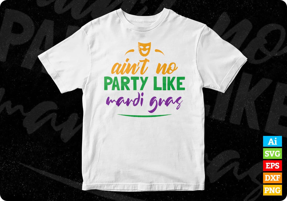 Ain't No Party Like Mardi Gras Editable T shirt Design In Svg Printable Files