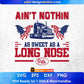 Ain't Nothin As Sweet As A Long Nose Pete American Trucker Editable T shirt Design In Ai Svg Files
