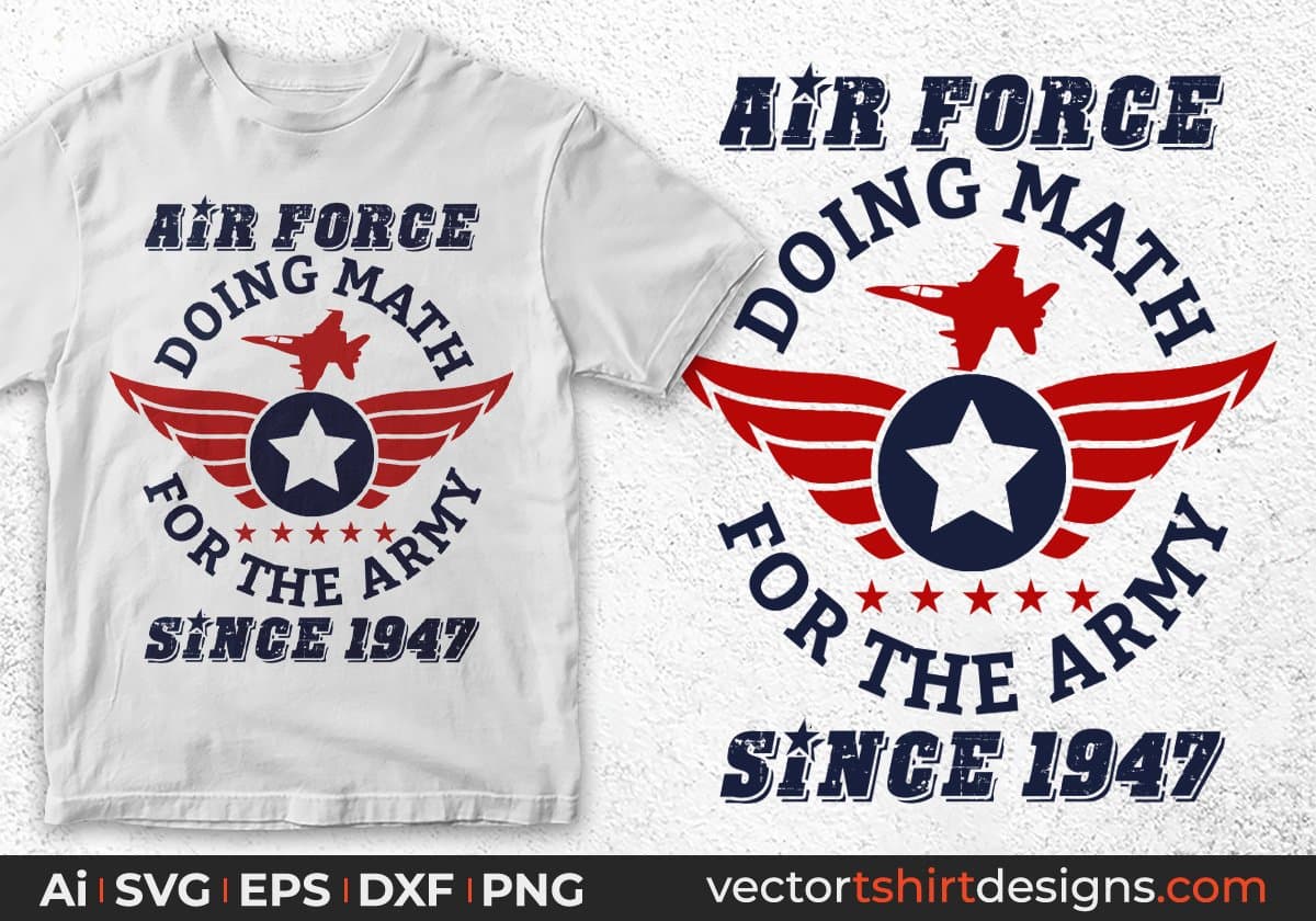 Air Force Doing Math For The Army Since 1947 Editable T shirt Design Svg Cutting Printable Files