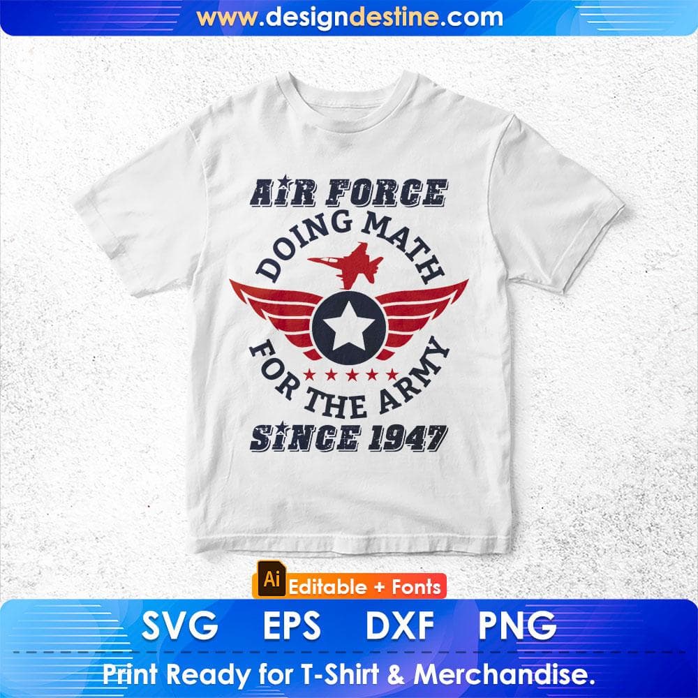 Air Force Doing Math For The Army Since 1947 Editable T shirt Design Svg Cutting Printable Files