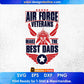 Air Force Veterans Make The Best Dads Editable T shirt Design Svg Cutting Printable Files