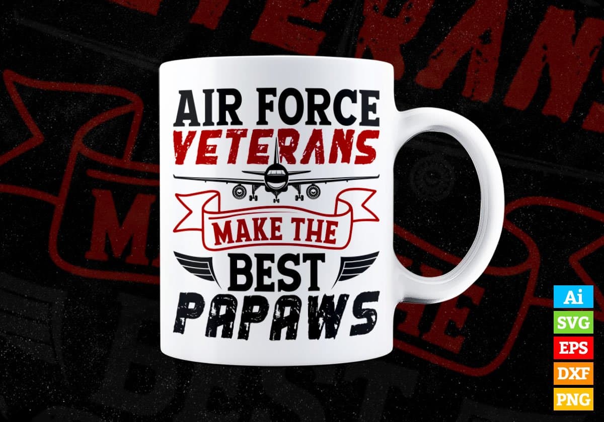 Air Force Veterans Make The Best Papaws Editable Vector T shirt Designs In Svg Png Printable Files