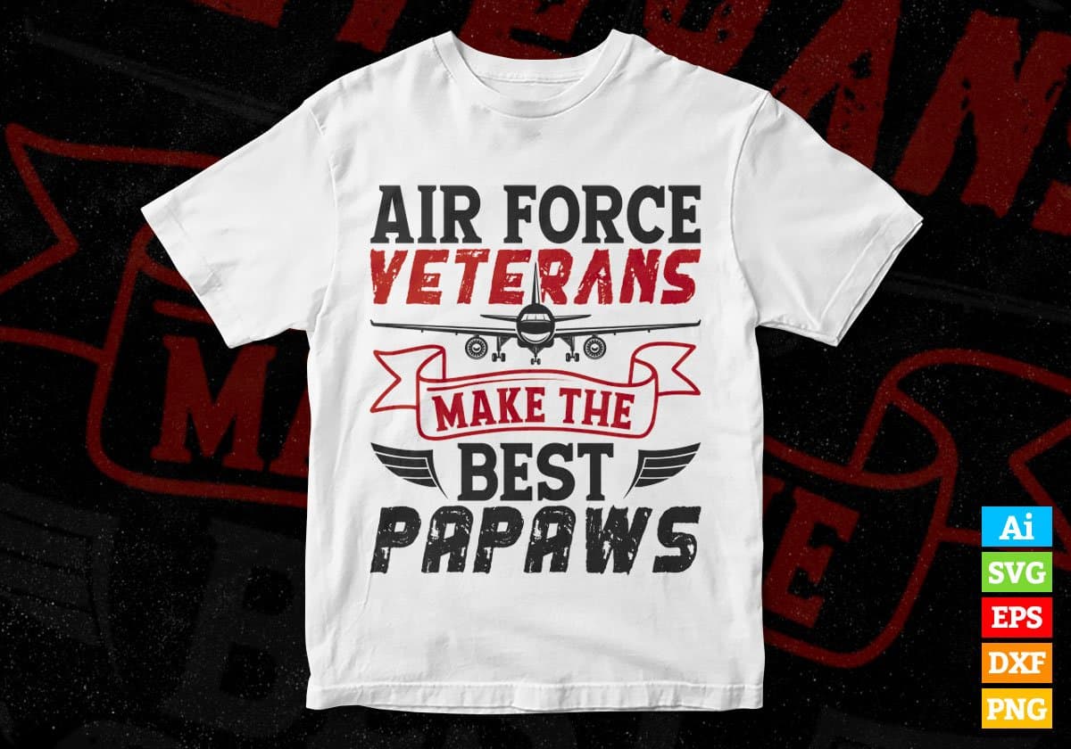 Air Force Veterans Make The Best Papaws Editable Vector T shirt Designs In Svg Png Printable Files