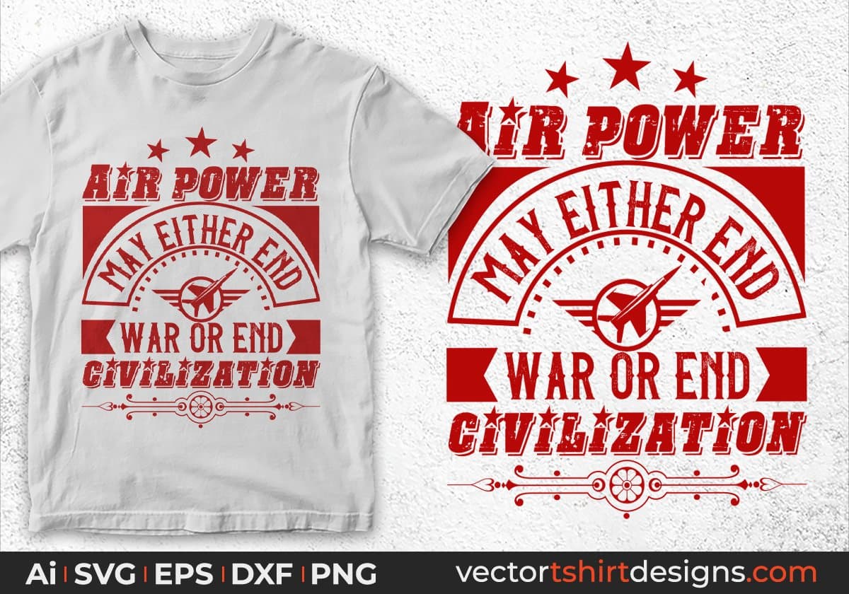 Air Power May Either End War Or End Civilization Air Force Editable T shirt Design Svg Cutting Printable Files