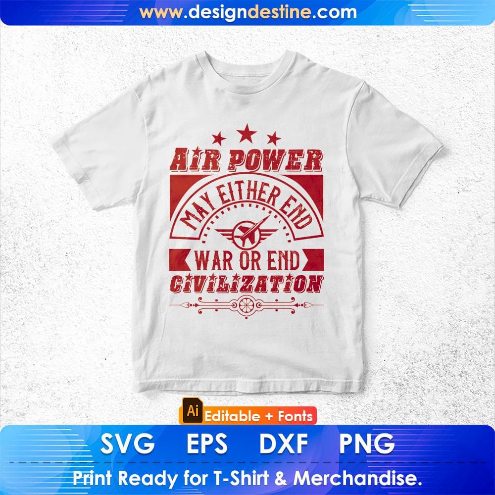 Air Power May Either End War Or End Civilization Air Force Editable T shirt Design Svg Cutting Printable Files