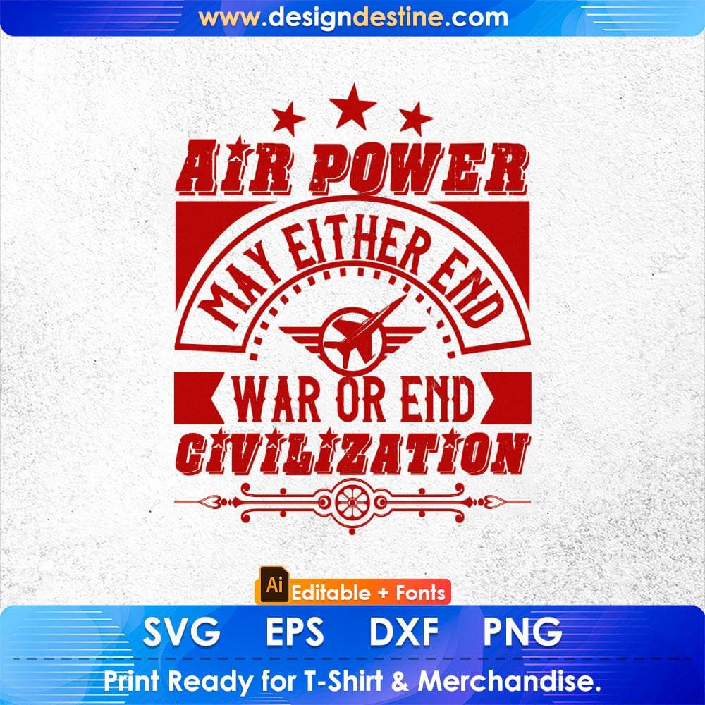 Air Power May Either End War Or End Civilization Air Force Editable T shirt Design Svg Cutting Printable Files