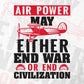 Air Power May Either End War Or End Civilization Editable Vector T shirt Designs In Svg Png Printable Files